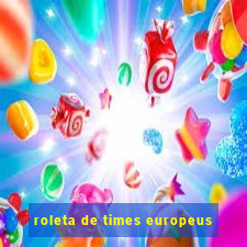 roleta de times europeus